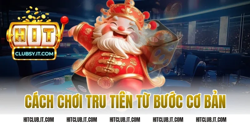 Cách Chơi Tru Tiên Từ Bước Cơ Bản