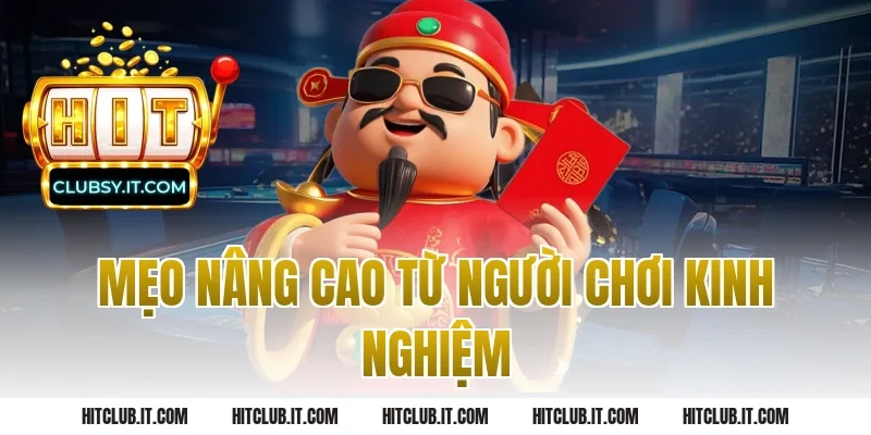 Mẹo Nâng Cao Từ Người Chơi Kinh Nghiệm
