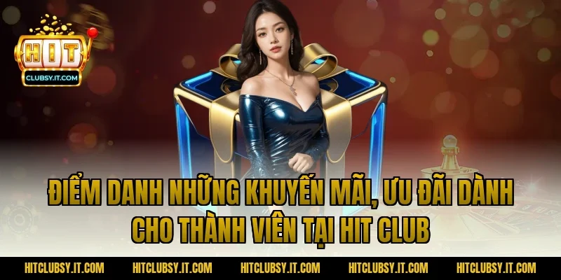 Điểm danh những khuyến mãi, ưu đãi dành cho thành viên tại Hit Club